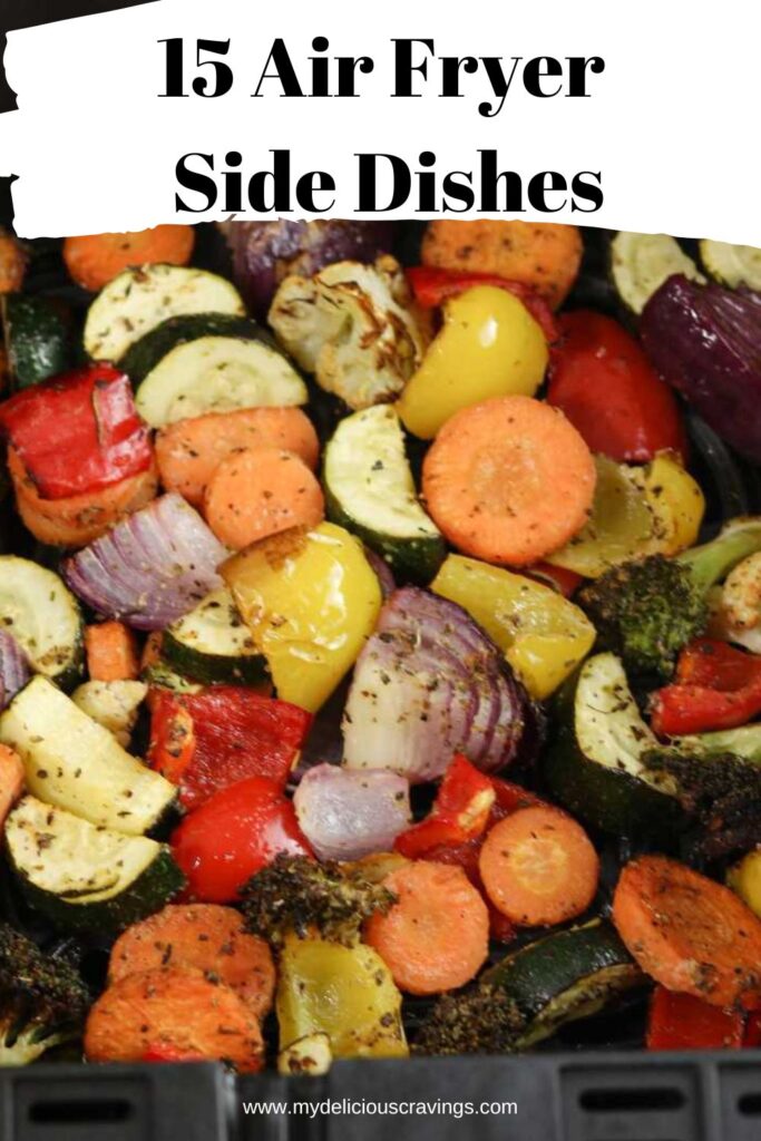 Easy Air Fryer Side Dishes (15 musttry recipes) My Delicious Cravings